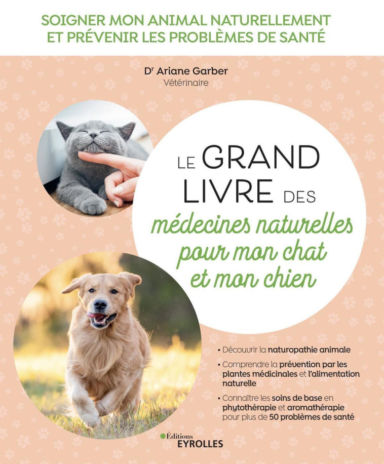 Le grand livre des médecines naturelles pour mon chat et mon chien - Ariane Garber - EYROLLES