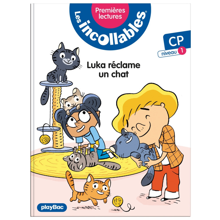 Les incollables - Premières lectures - Tome 10 - Luka réclame un chat - niv. 1 - Marie LENNE-FOUQUET - PLAY BAC