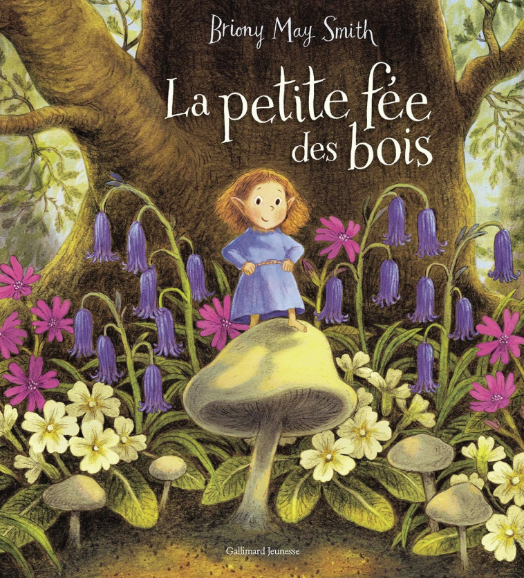 La petite fée des bois -  BRIONY MAY SMITH, Briony May Smith - GALLIMARD JEUNE