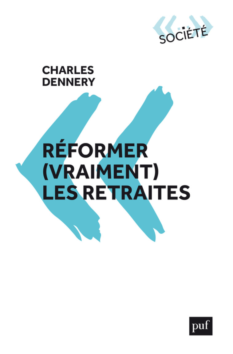 Réformer (vraiment) les retraites - Charles Dennery - PUF