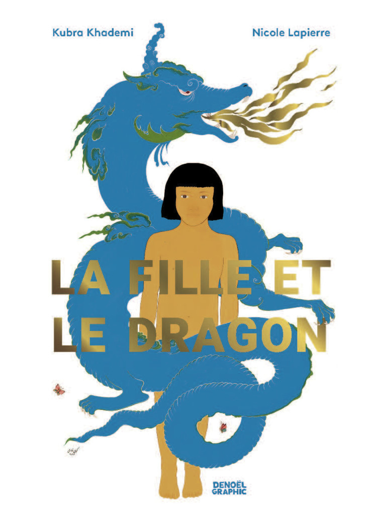 La Fille et le Dragon -  KUBRA KHADEMI / NICOLE LAPIERRE, Nicole Lapierre, Kubra Khademi - DENOEL