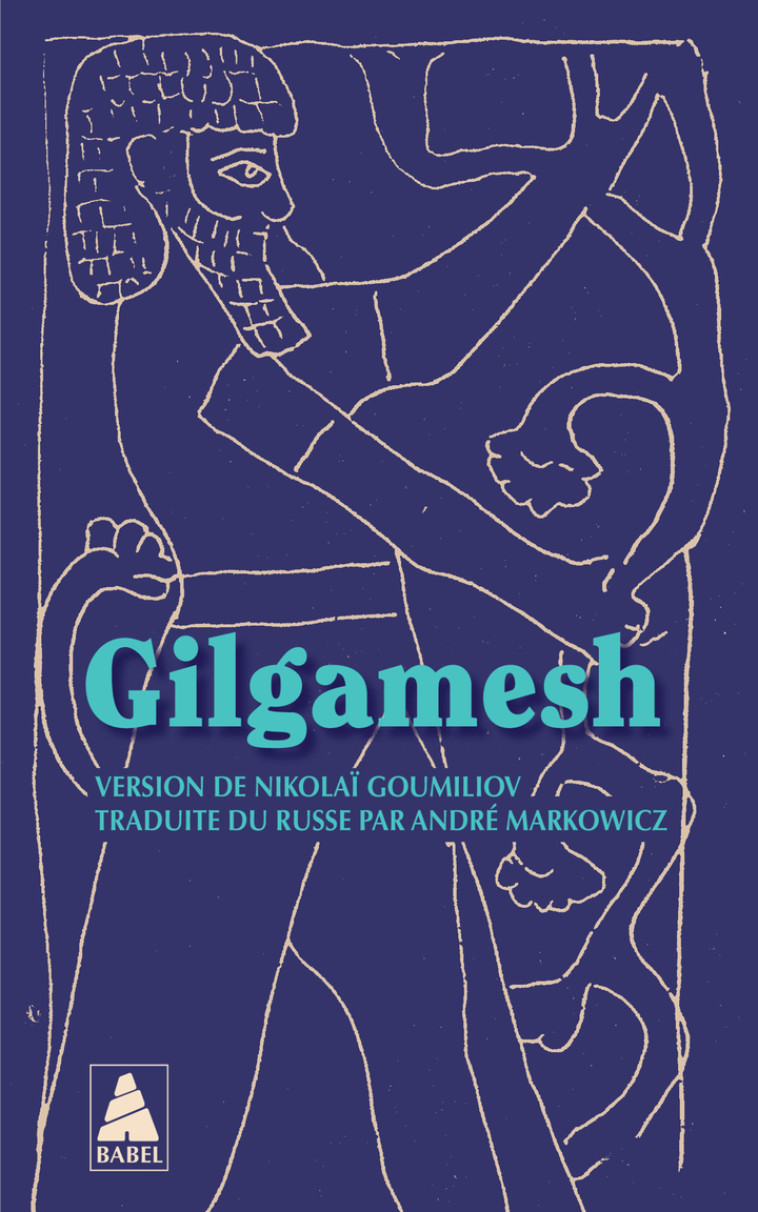 Gilgamesh -  ANONYME , André Markowicz - ACTES SUD