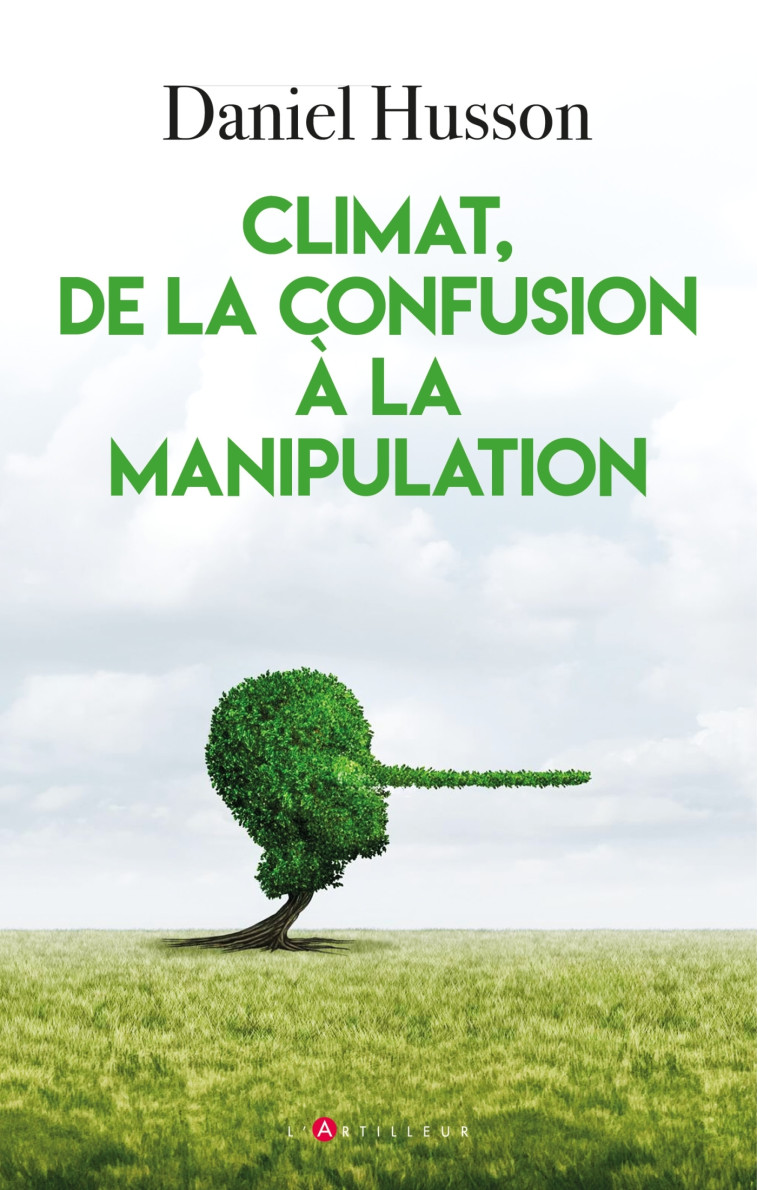 Climat, de la confusion à la manipulation - Daniel Husson - ARTILLEUR