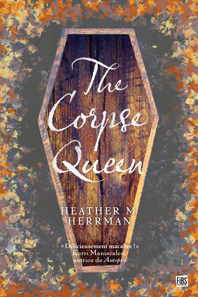 The Corpse Queen - Heather M. Herrman, Alison Jacquet-Robert - FIBS