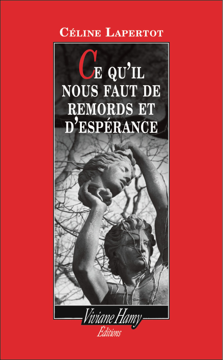 Ce qu'il nous faut de remords et d'espérance - CÉLINE LAPERTOT - VIVIANE HAMY