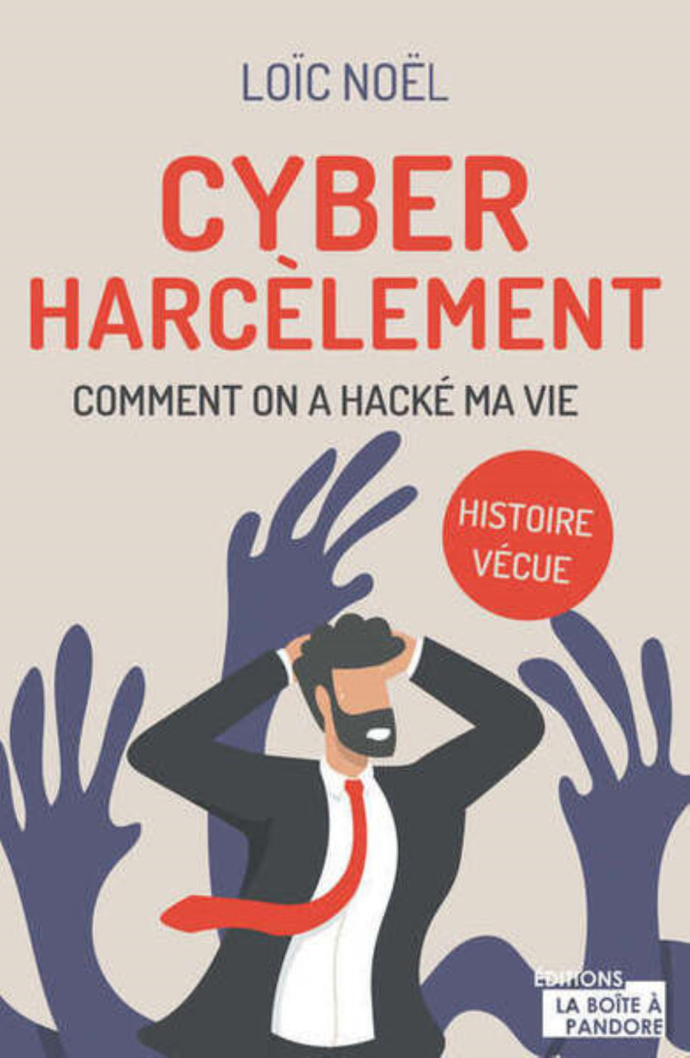 CYBERHARCELEMENT- COMMENT ON A HACKE MA VIE - HISTOIRE VECUE -  NOEL LOIC - BOITE A PANDORE