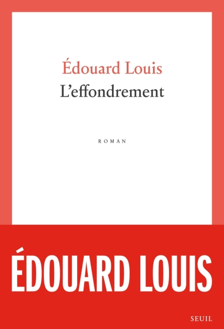 L'Effondrement - Édouard Louis - SEUIL