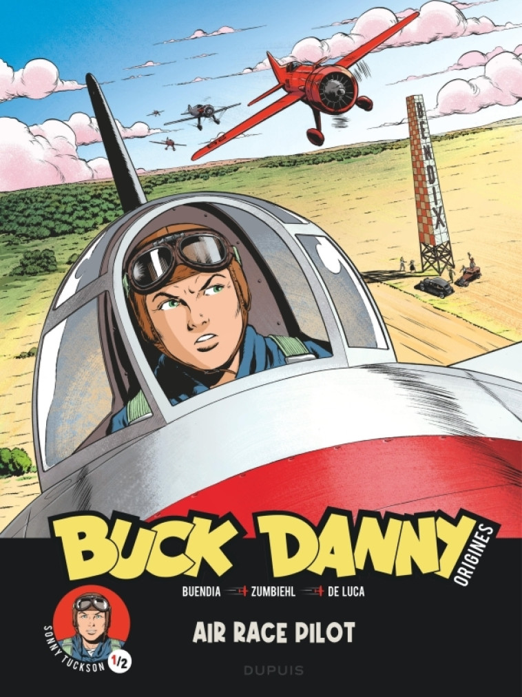 Buck Danny - Origines - Tome 3 - Sonny Tuckson, Air Race Pilot 1/2 -  DE LUCA GIUSEPPE,  ZUMBIEHL FREDERIC,  Buendia Patrice - DUPUIS