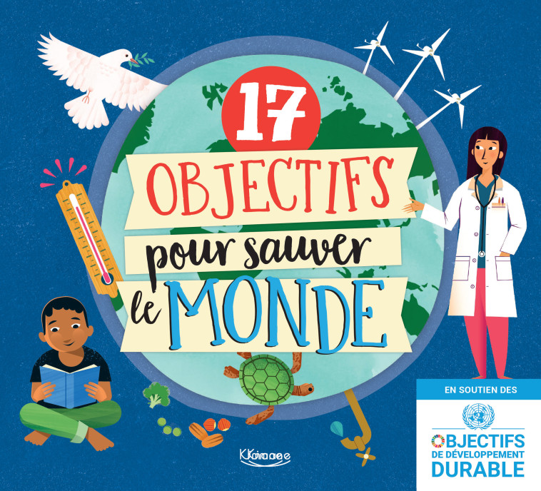 17 OBJECTIFS POUR SAUVER LE MONDE - Louise Spilsbury, Mark Ruffle - KIMANE