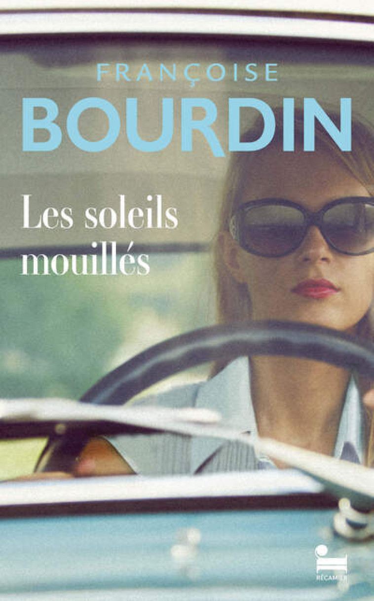 Les soleils mouillés - Françoise Bourdin - RECAMIER