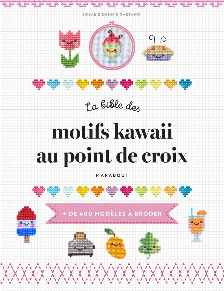 La bible des motifs kawaii au point de croix - Dennis Caetano, Sosae Caetano - MARABOUT