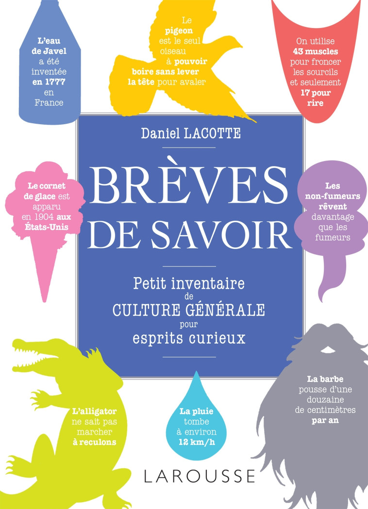 BRÈVES DE SAVOIR, PETIT INVENTAIRE DE CULTURE GÉNÉRALE POUR ESPRITS CURIEUX - Daniel Lacotte - LAROUSSE