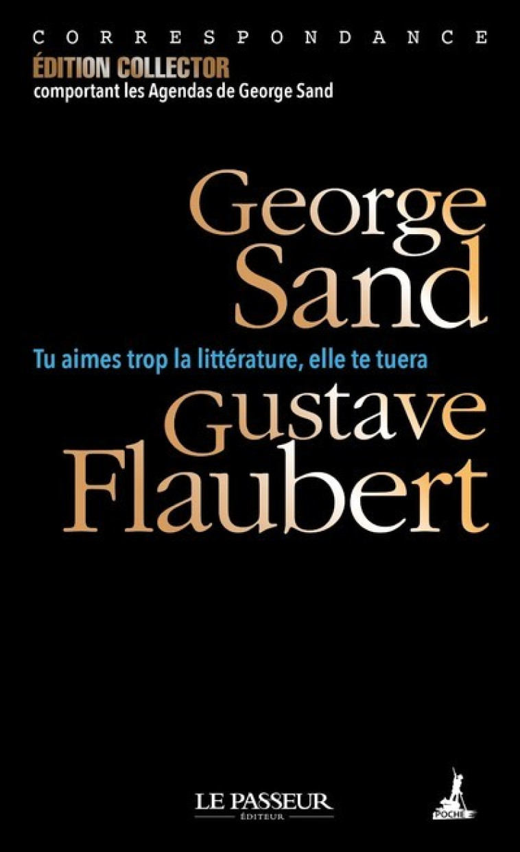 Tu aimes trop la littérature, elle te tuera - George Sand, Gustave Flaubert, Danielle Bahiaoui - LE PASSEUR