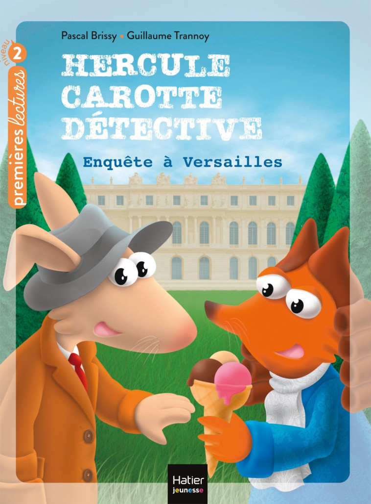 Hercule Carotte - Enquête à Versailles CP/CE1 6/7 ans - Pascal Brissy, GUILLAUME TRANNOY - HATIER JEUNESSE