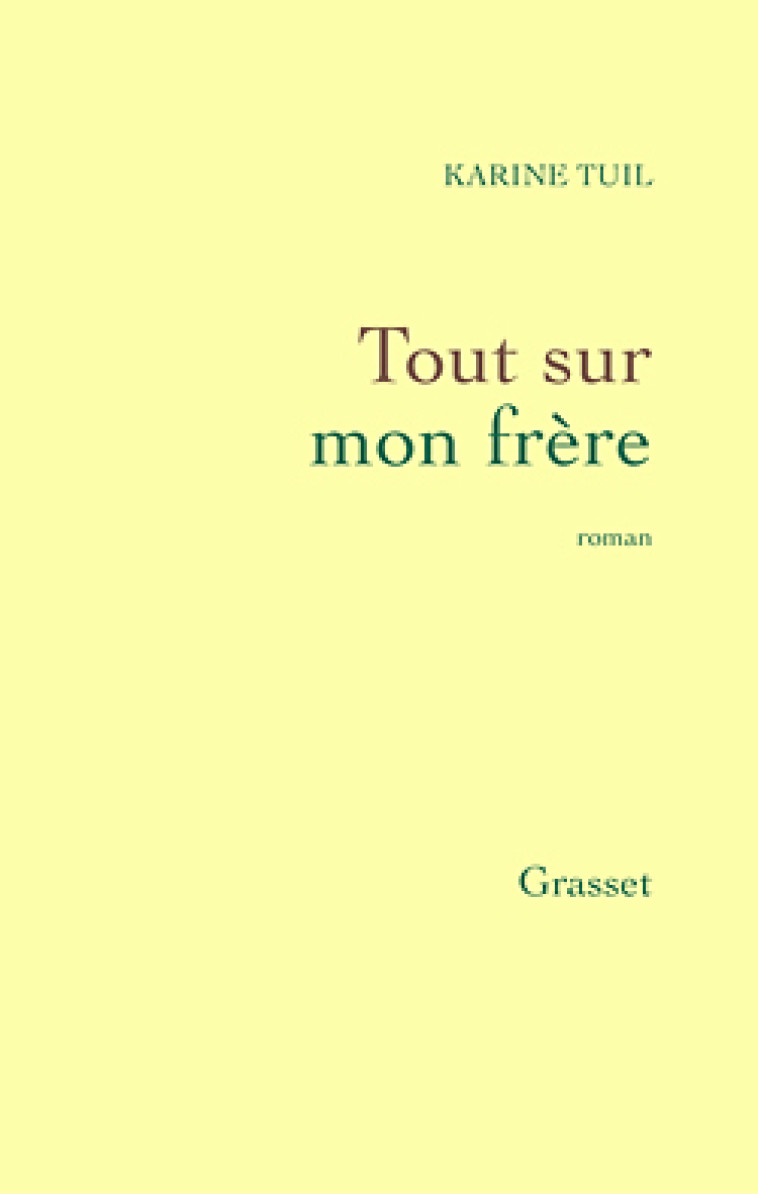 Tout sur mon frère - Karine Tuil - GRASSET