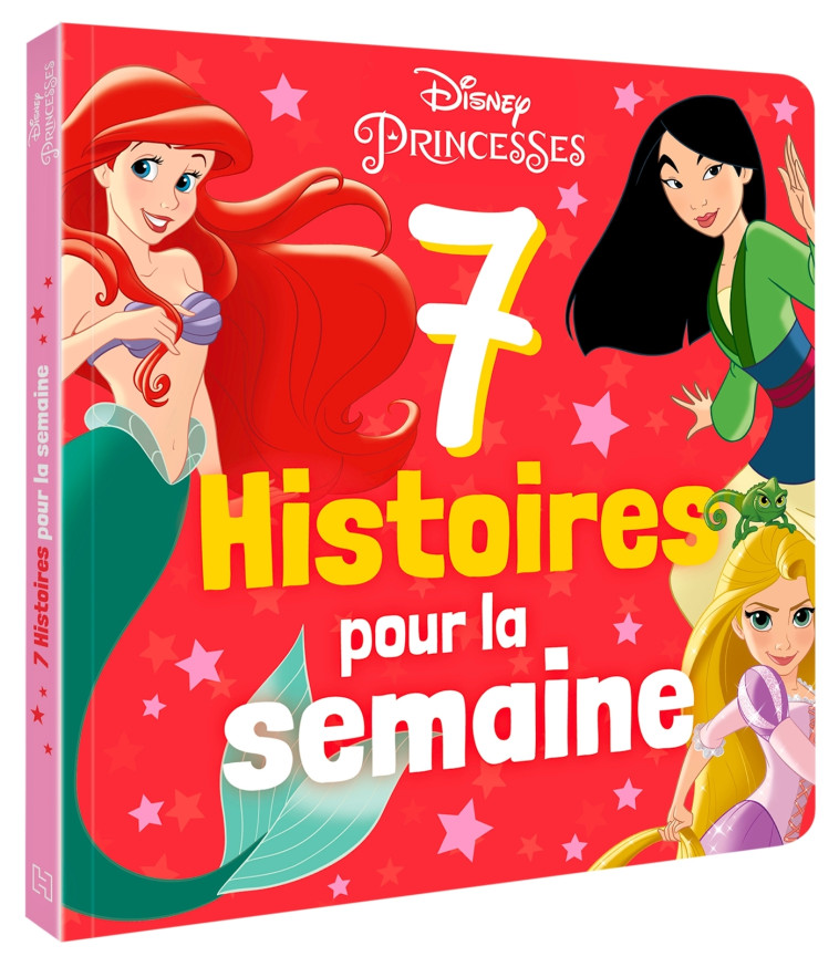 DISNEY PRINCESSES - 7 Histoires pour la semaine -  Collectif - DISNEY HACHETTE