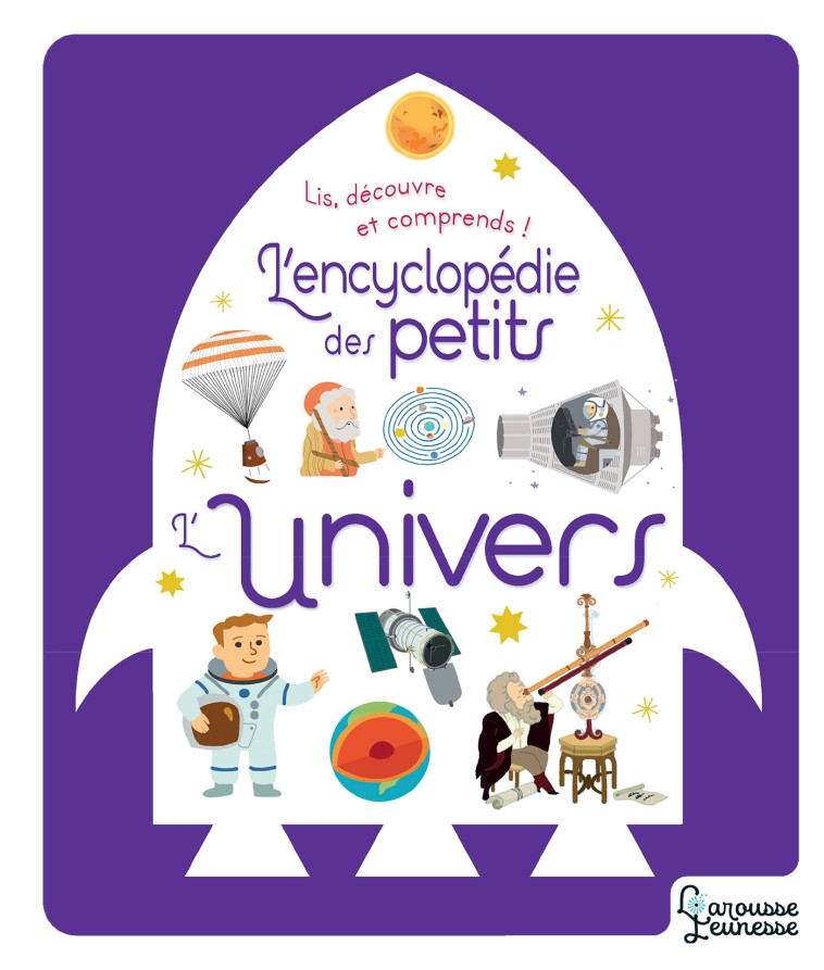 L'ENCYCLOPÉDIE DES PETITS - L'UNIVERS - Agnès Besson - LAROUSSE