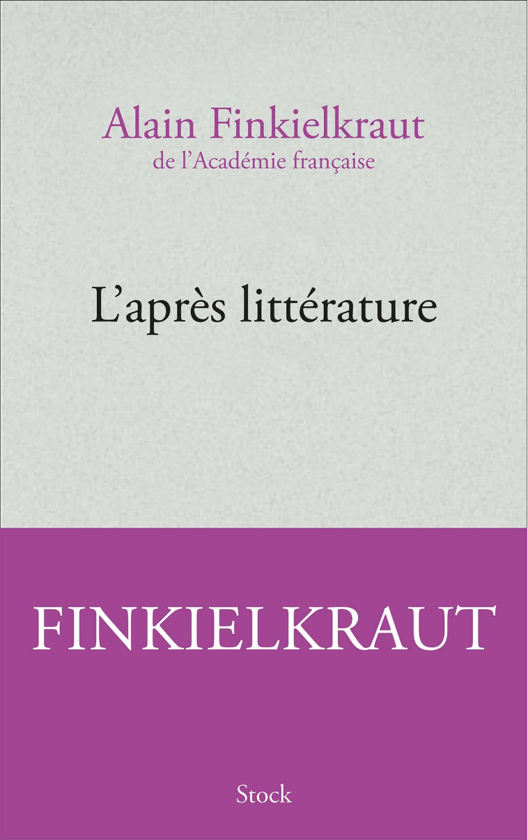 L'après littérature - Alain Finkielkraut - STOCK