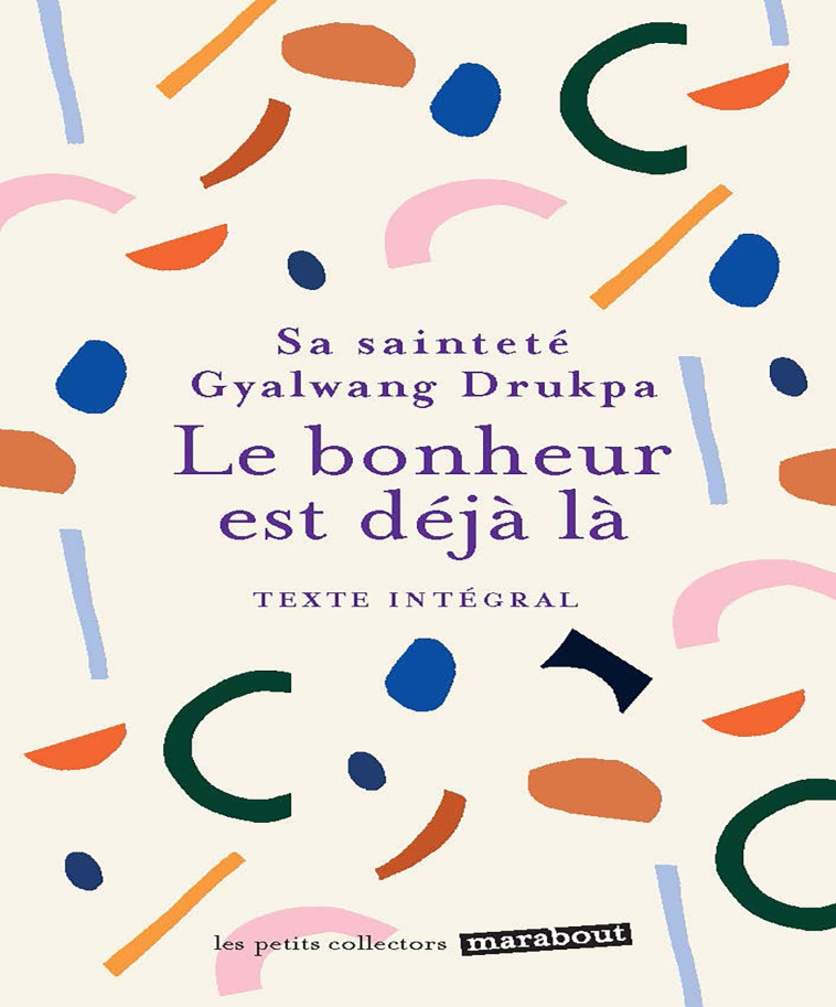 Le bonheur est déjà là - Gyalwang Drukpa - MARABOUT