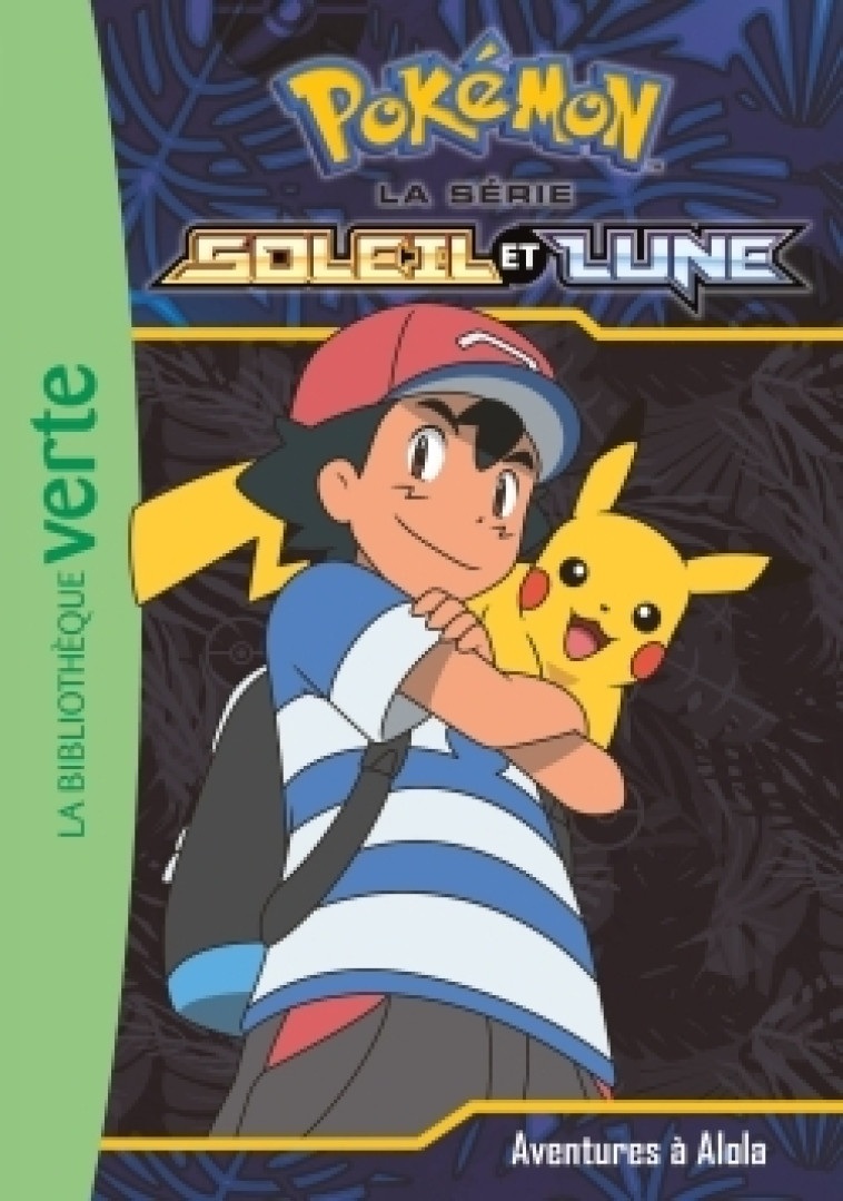 Pokémon Soleil et Lune 01 - Aventures à Alola ! -   - HACHETTE JEUN.