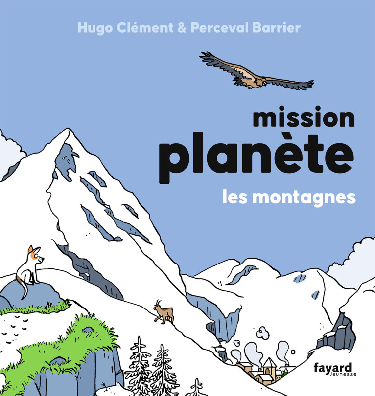 Mission Planète vol.6 Les montagnes - Hugo Clément, Perceval Barrier - FAYARD