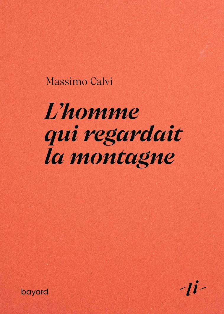 L'homme qui regardait la montagne - Chéli Rioboo, Massimo Calvi - BAYARD RECITS