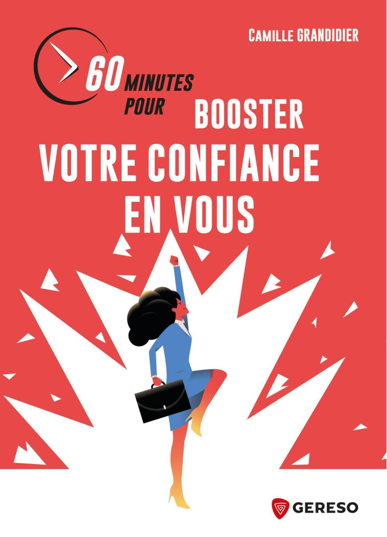 60 minutes pour booster votre confiance en vous - Camille Grandidier - GERESO