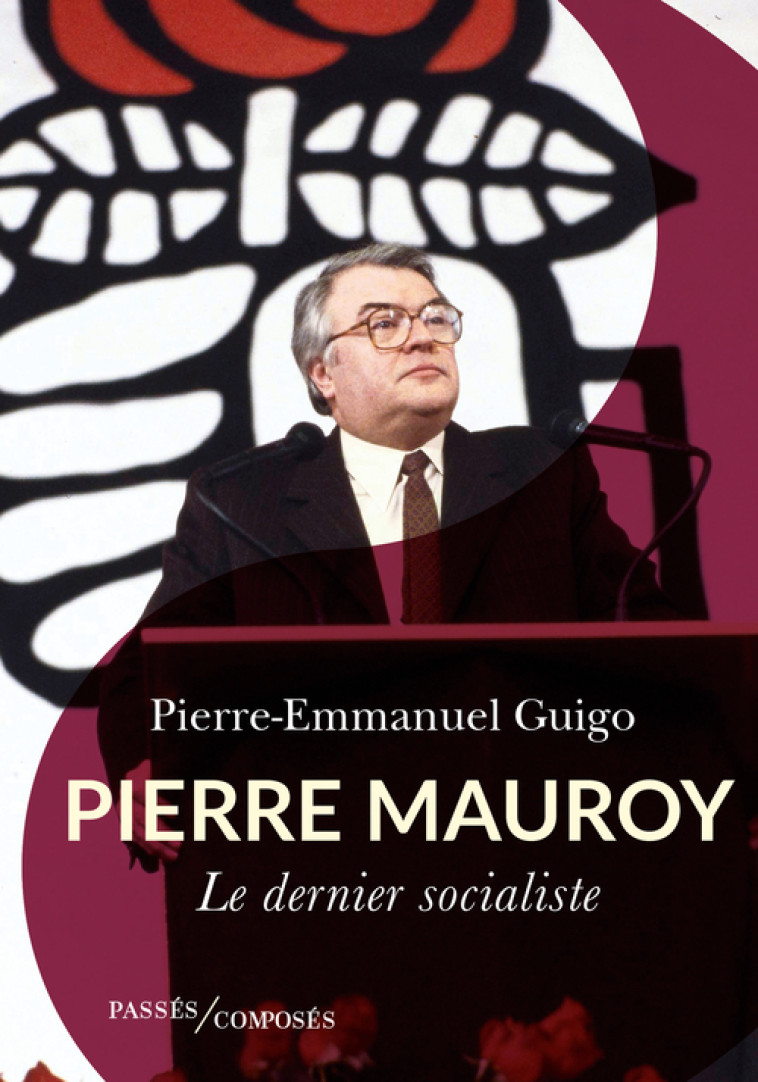 Pierre Mauroy - Pierre-Emmanuel Guigo - PASSES COMPOSES