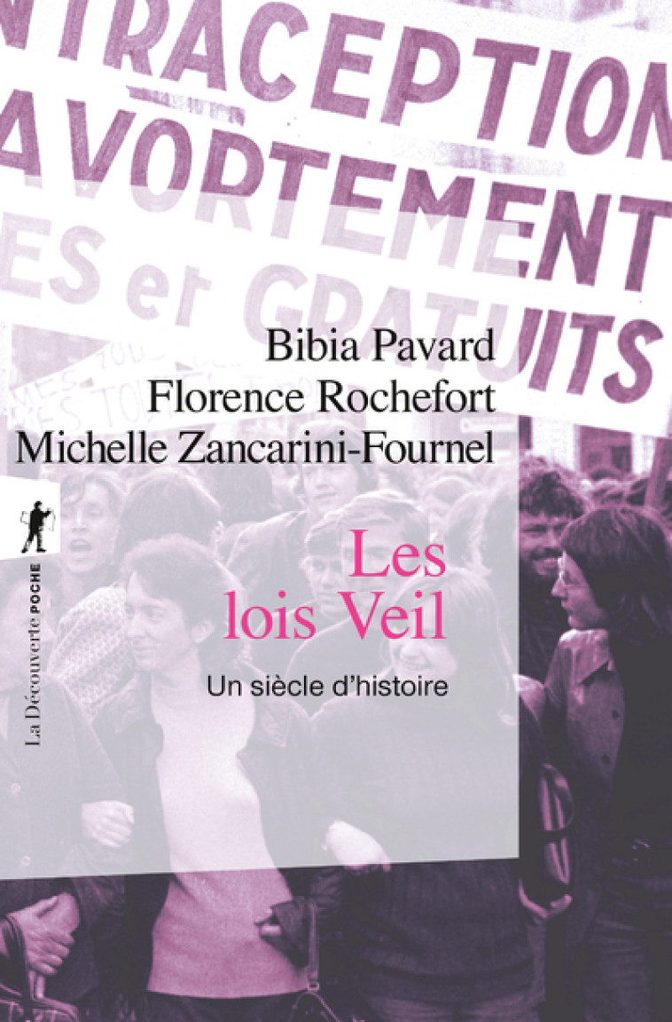 Les lois Veil - Un siècle d'histoire - Bibia Pavard, Florence Rochefort, Michelle Zancarini-Fournel - LA DECOUVERTE