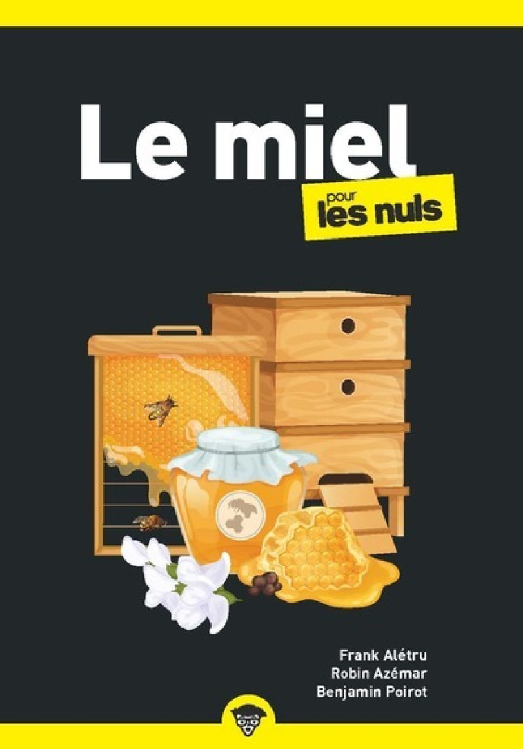 Le miel pour les Nuls - Franck ALETRU, Benjamin POIROT, Robin Azémar - POUR LES NULS