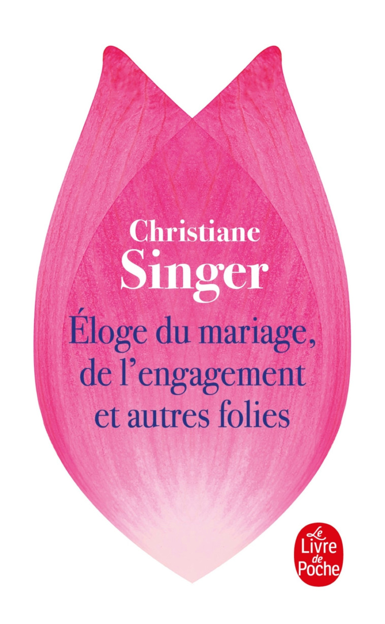 Eloge du mariage, de l'engagement et autres folies - Christiane Singer - LGF