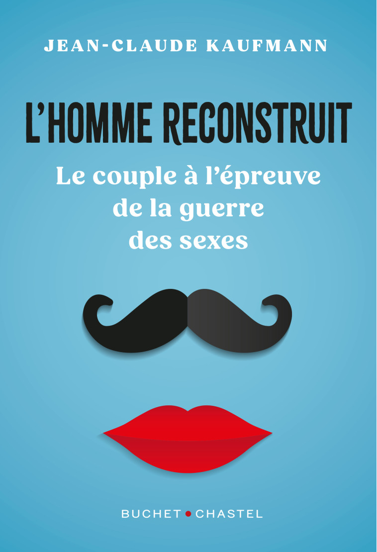 L'homme reconstruit -  Kaufmann jean claude - BUCHET CHASTEL