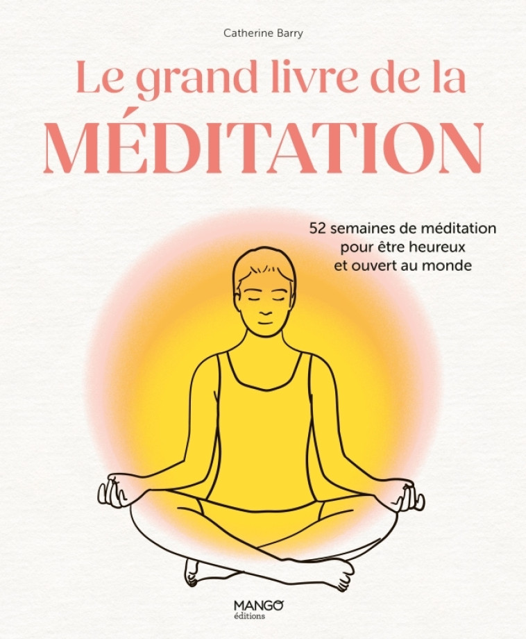 Le grand livre de la méditation - Catherine Barry - MANGO