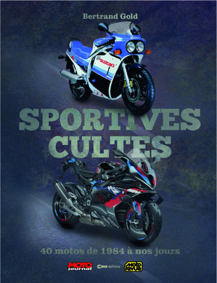 Les Motos Sportives cultes - Bertrand Gold - CASA