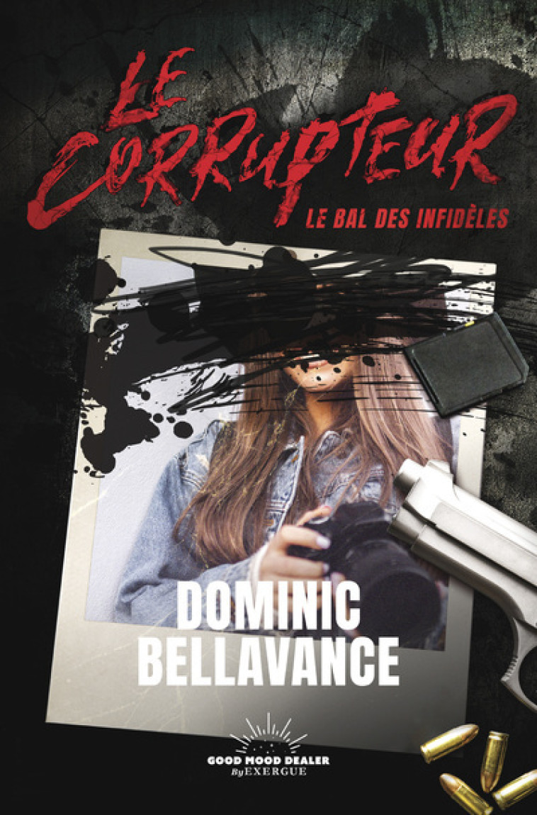 Le Corrupteur - Le Bal des infidèles - Dominic Bellavance - GOOD MOOD EXR