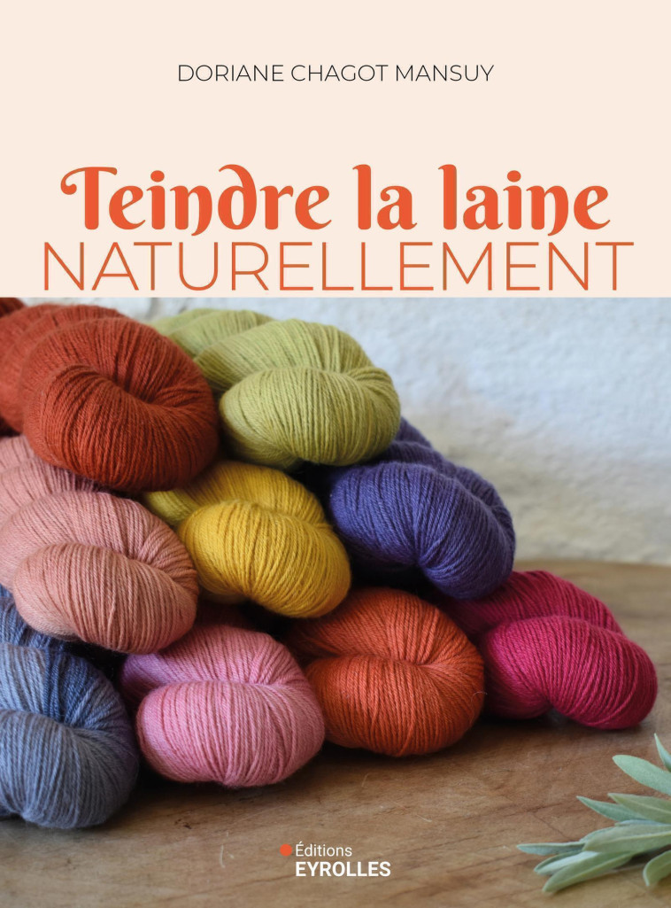 Teindre la laine naturellement - Doriane Chagot Mansuy - EYROLLES