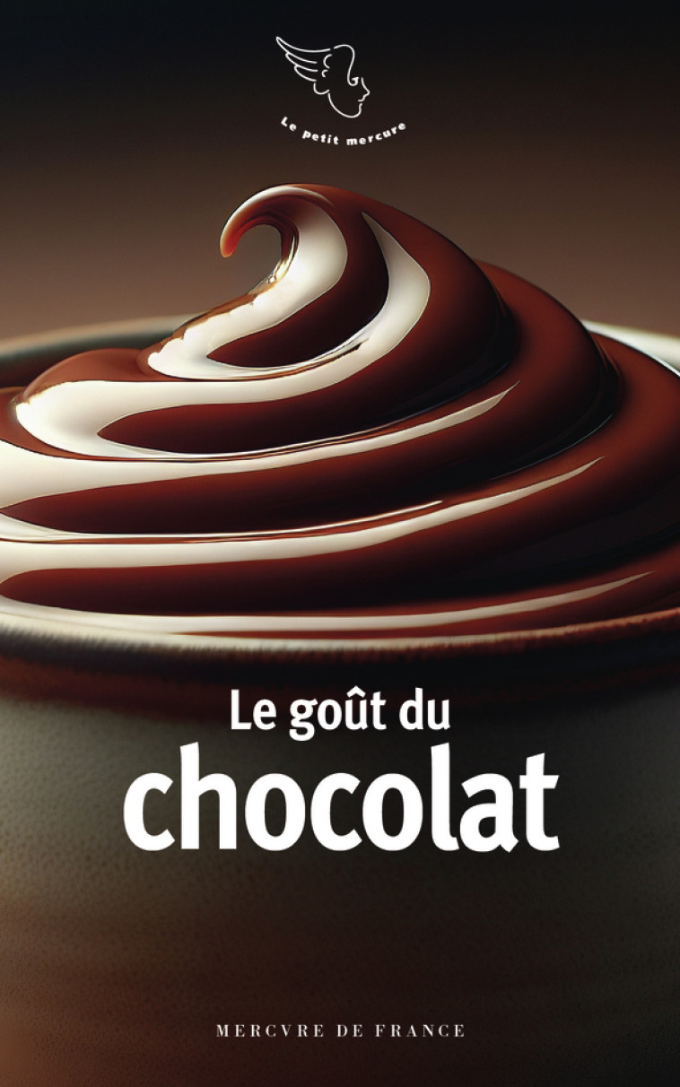 Le goût du chocolat -  COLLECTIFS MERCURE DE FRANCE,  Collectifs,  Collectifs - MERCURE DE FRAN