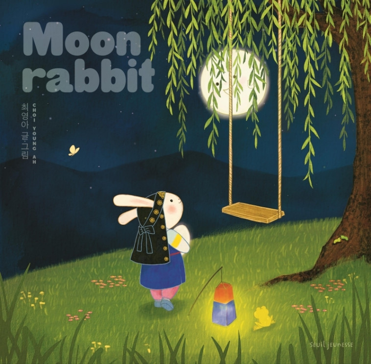 Moon rabbit - Choi Young Ah Choi Young Ah, Rosalind Elland-Goldsmith,  Choi Young Ah - SEUIL JEUNESSE