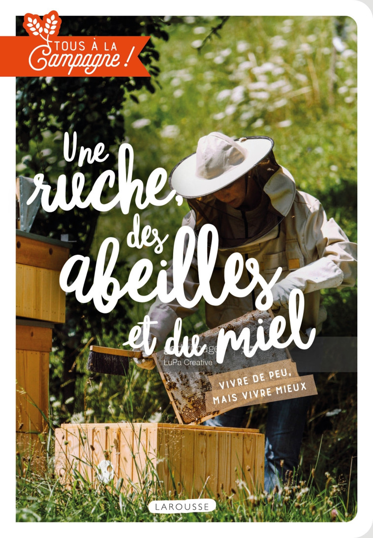 TOUS A LA CAMPAGNE : UNE RUCHE, DES ABEILLES ET DU MIEL -   - LAROUSSE