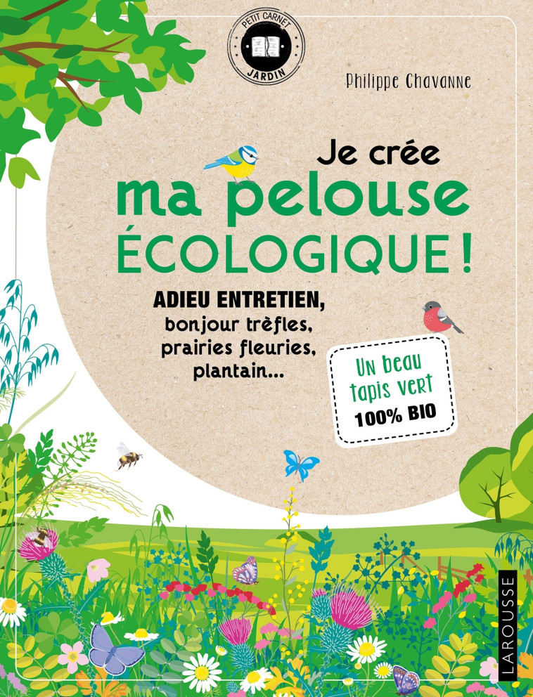 JE CREE MA PELOUSE ECOLOGIQUE ! - Philippe Chavanne - LAROUSSE