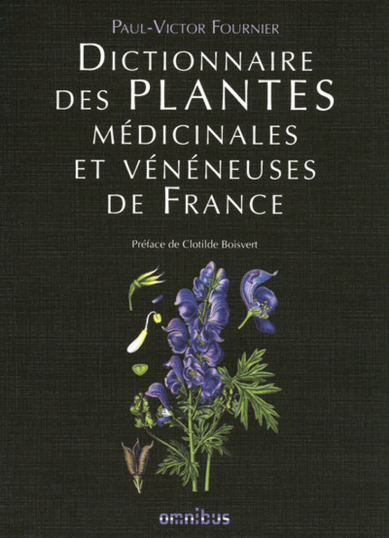 Dictionnaire des plantes médicinales et vénéneuses de France - Paul Fournier, Clotilde Boisvert - OMNIBUS