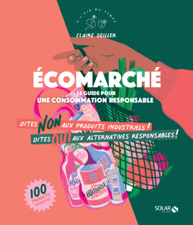 Ecomarché - Le guide pour une consommation responsable - Claire Seiller - SOLAR