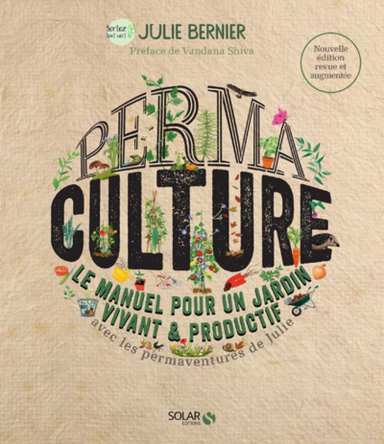 Permaculture - Le manuel pour un jardin vivant et productif - Nouvelle édition - Julie Bernier, Vandana Shiva - SOLAR