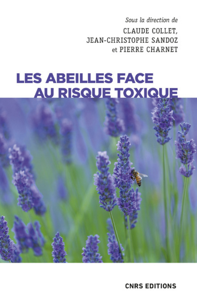 Les abeilles face au risque toxique - Claude Collet, Jean-Christophe Sandoz, Pierre Charnet, Stéphane Foucart - CNRS EDITIONS