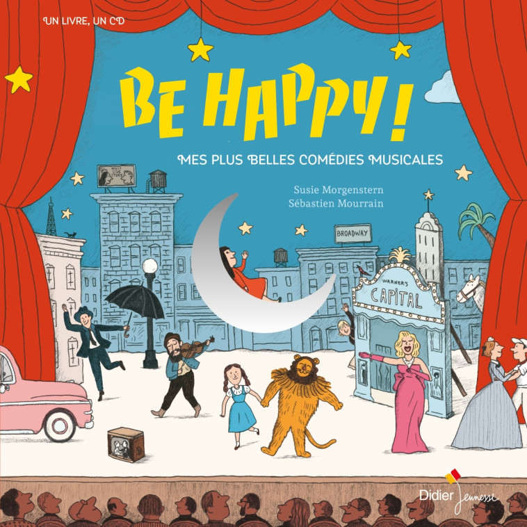 Be Happy! Mes plus belles comédies musicales - Susie Morgenstern - DIDIER JEUNESSE