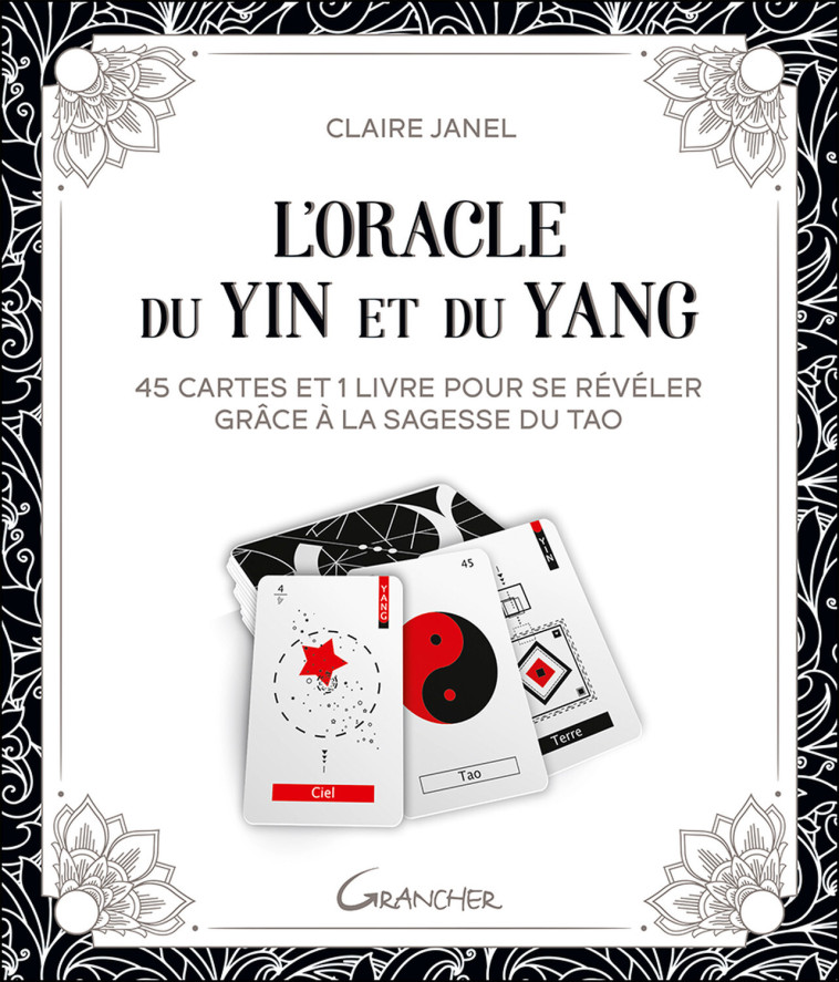 L'ORACLE DU YIN ET DU YANG - 45 CARTES ET 1 LIVRE POUR SE REVELER GRACE A LA SAGESSE DU TAO - COFFRE - Claire Janel - GRANCHER