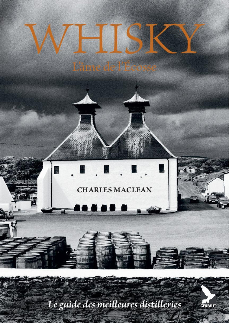 Whisky, l'âme de l'Ecosse  - Charles Maclean, Lara Platman, Alan MacDonald - GERFAUT