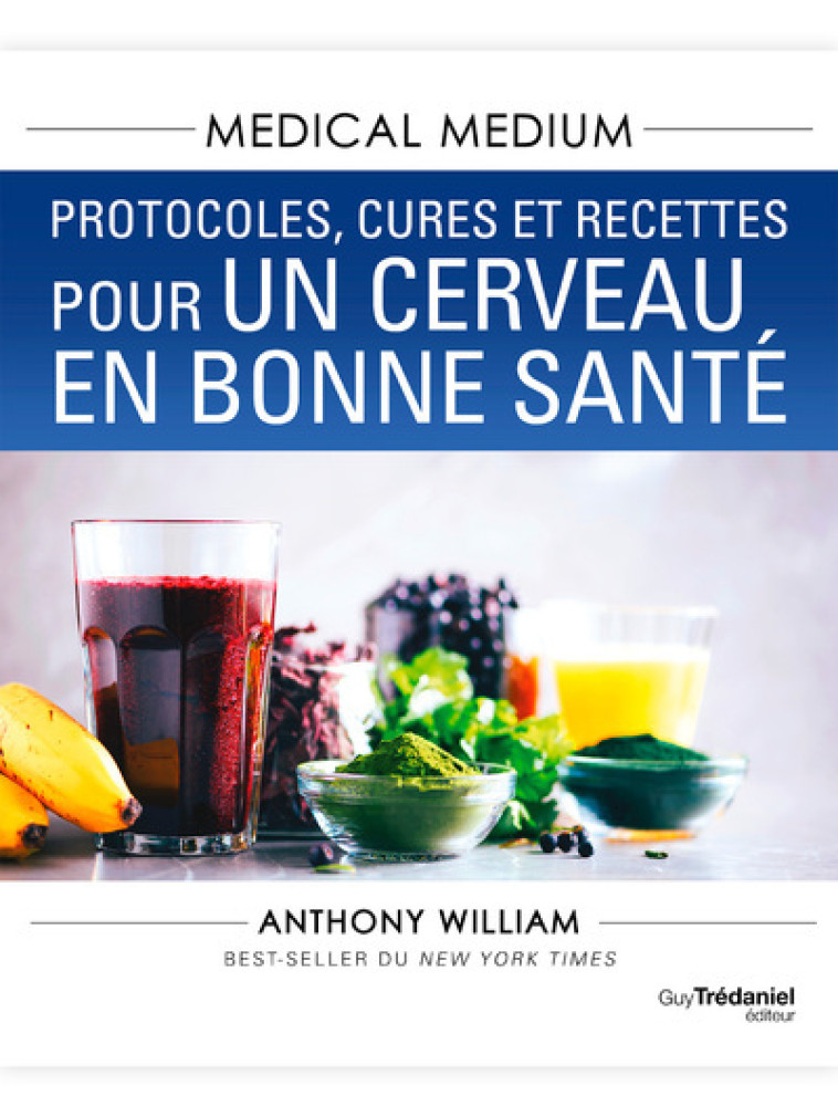 Medical Medium : Protocoles, cures et recettes pour un cerveau en bonne santé - Anthony William, Stéphanie Chaut - TREDANIEL