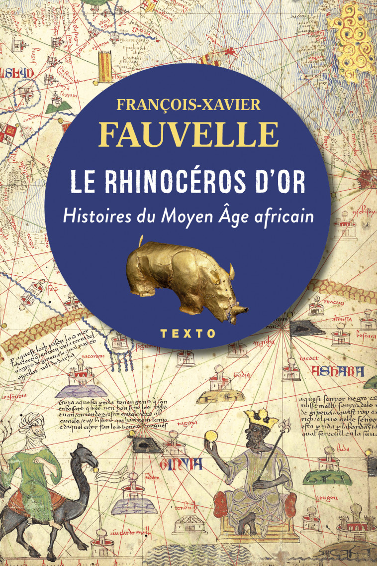 Le Rhinocéros d'or - François-Xavier Fauvelle - TALLANDIER