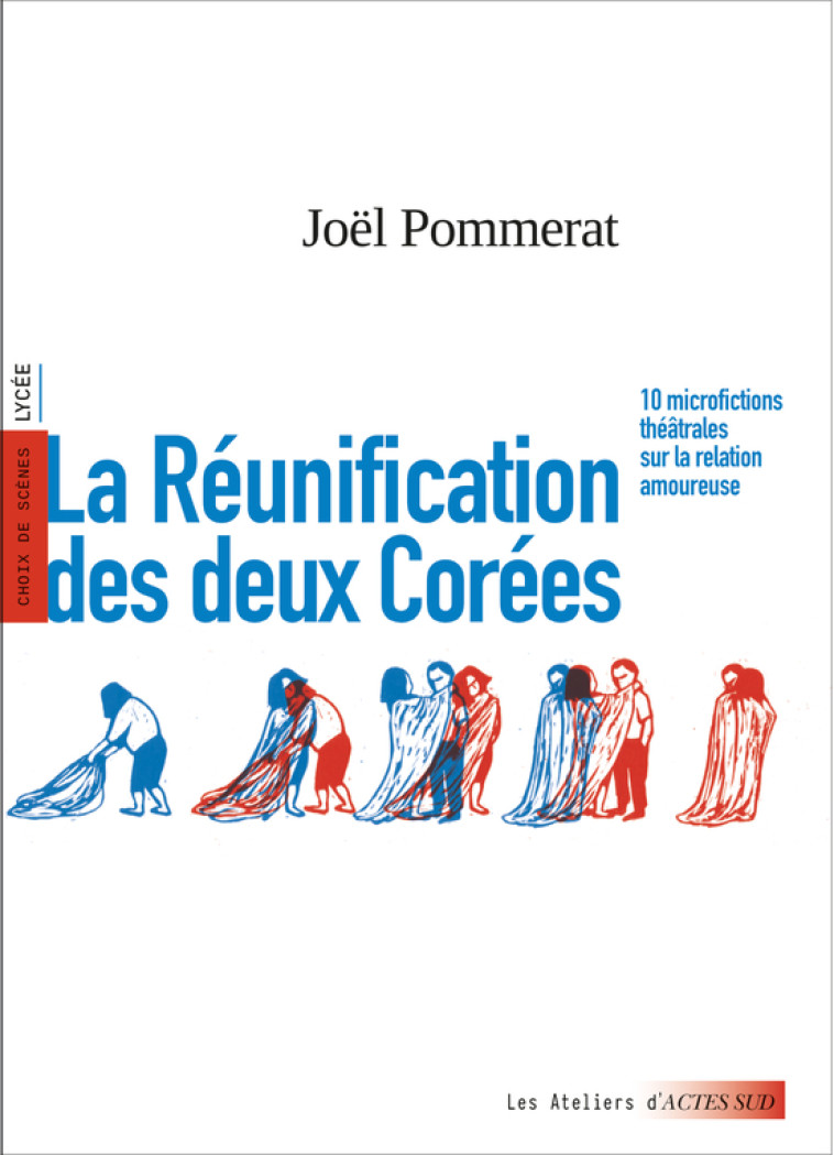 La Réunification des deux Corées - Joël Pommerat, Céline Devaux, Charlotte Plat, Alexandra Von Bomhard - ACTES SUD